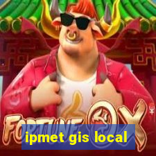 ipmet gis local